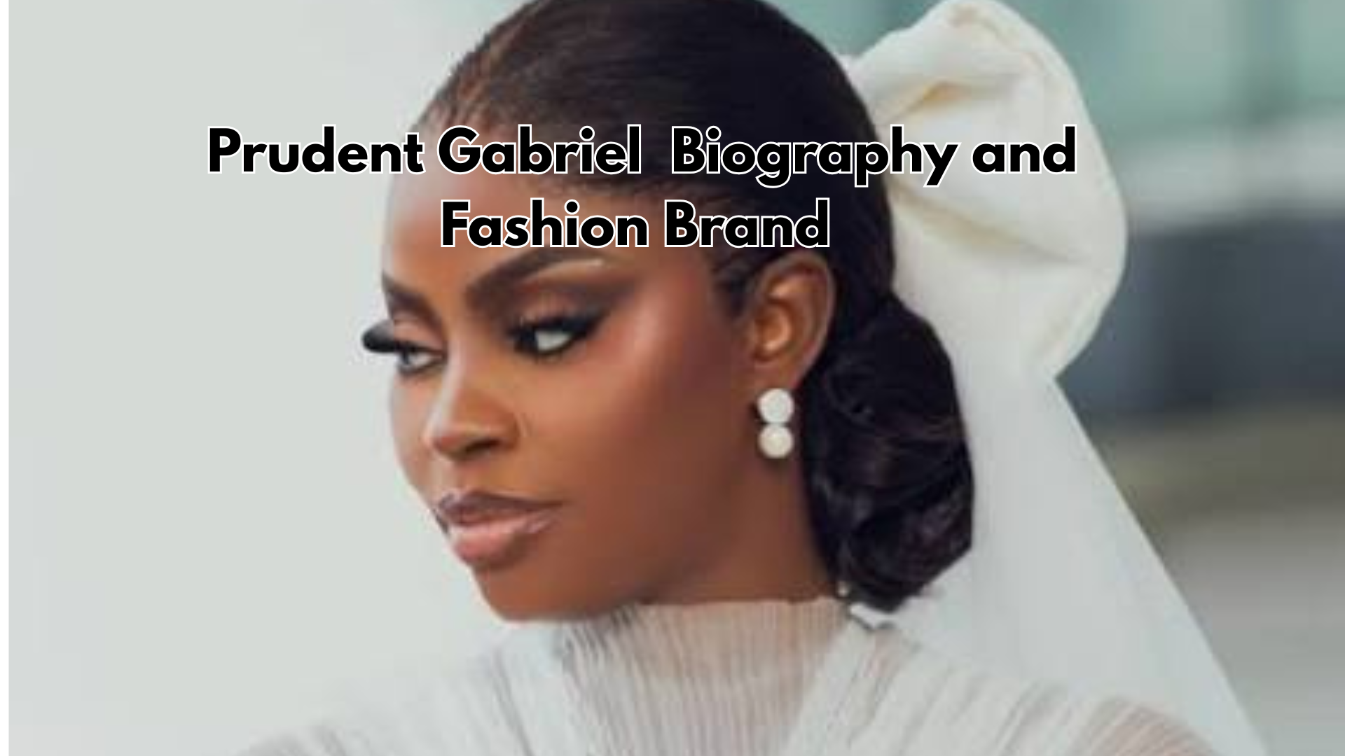 Prudent Gabriel Biography and Fashion Brand