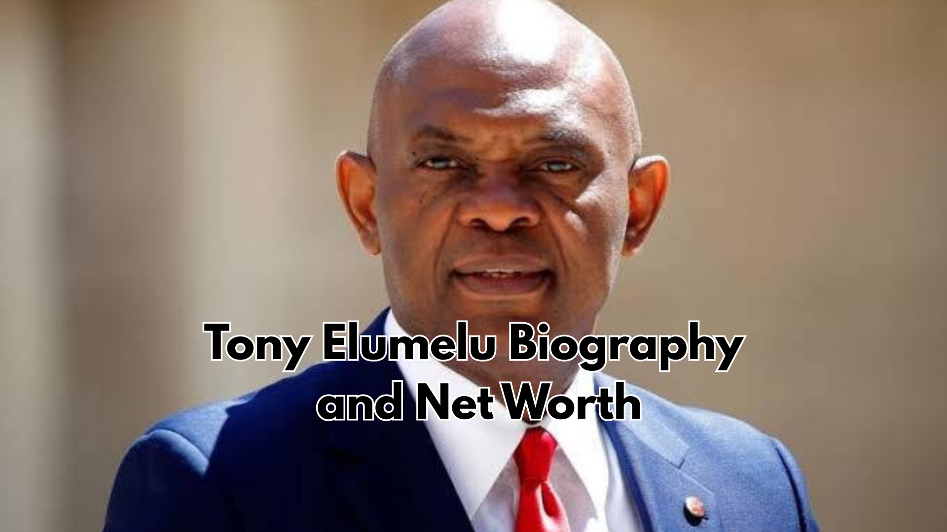 Tony Elumelu Biography and Net Worth 2026